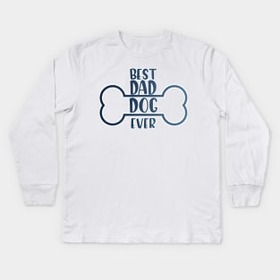 best dad dog ever Kids Long Sleeve T-Shirt